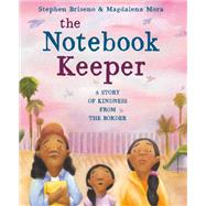 The Notebook Keeper A Story of Kindness from the Border