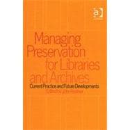 Managing Preservation for Libraries and Archives: Current Practice and Future Developments