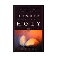 Hunger for the Holy : 71 Ways to Get Closer to God
