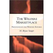 The Welfare Marketplace Privatization and Welfare Reform