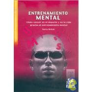 Entrenamiento Mental/ Mental Training: Como Vencer En El Deporte Y En La Vida Gracias Al Entrenamiemto/ How to Win in Sports and Life Through Training