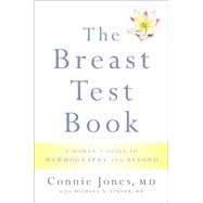 The Breast Test Book A Woman's Guide to Mammography and Beyond