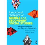 Instructional Strategies for Middle and Secondary Social Studies: Methods, Assessment, and Classroom Management