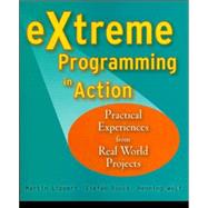 eXtreme Programming in Action Practical Experiences from Real World Projects