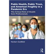 Public Health, Public Trust and American Fragility in a Pandemic Era