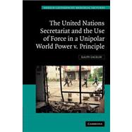 The United Nations Secretariat and the Use of Force in a Unipolar World