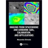 Imaging from Spaceborne and Airborne SARs, Calibration, and Applications