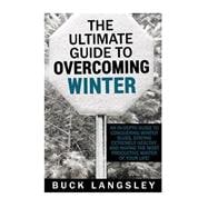 The Ultimate Guide to Overcoming Winter