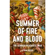 Summer of Fire and Blood The German Peasants' War