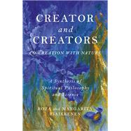 Creator and Creators Co-Creation With Nature - A Synthesis Of Spiritual Philosophy And Science