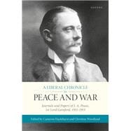 A Liberal Chronicle in Peace and War Journals and Papers of J. A. Pease, 1st Lord Gainford, 1911-1915