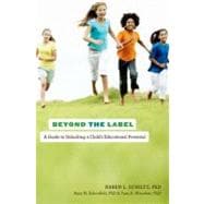 Beyond the Label A Guide to Unlocking a Child's Educational Potential