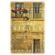 Seeking Sicily A Cultural Journey Through Myth and Reality in the Heart of the Mediterranean