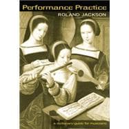 Performance Practice: A Dictionary-Guide for Musicians