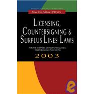 Licensing, Countersigning & Surplus Lines Laws: For the 50 States, District of Columbia, Territories and Possessions 2003