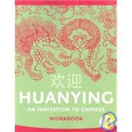 Huanying: An Invitation to Chinese, Volume 1, Part 2 Workbook