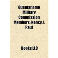 Guantanamo Military Commission Members : Nancy J. Paul, Peter Brownback, Patrick Parrish, Michael Chapman, Ralph Kohlmann, James L. Pohl