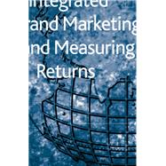 Integrated Brand Marketing and Measuring Returns