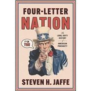 Four-Letter Nation The Long Dirty History of American Profanity