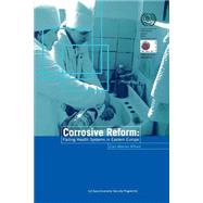 Corrosive Reform: Failing Health Systems In Eastern Europe