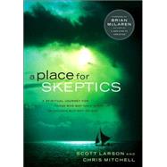 A Place for Skeptics: A Spiritual Journey for Those Who May Have Given Up on Church But Not on God