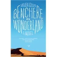 Benchere in Wonderland A Novel