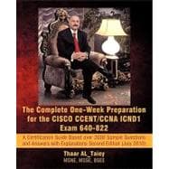 The Complete One-week Preparation for the Cisco Ccent/Ccna Icnd1 Exam 640-822: A Certification Guide Based over 2000 Sample Questions and Answers With Explanations