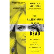 The Valedictorian of Being Dead My Struggle with Suicidal Depression