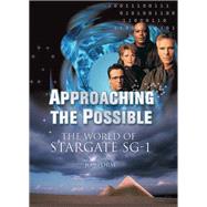 Approaching the Possible The World of Stargate SG-1