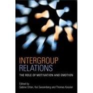 Intergroup Relations: The Role of Motivation and Emotion (A Festschrift for AmTlie Mummendey)