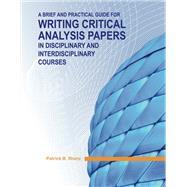 A Brief and Practical Guide for Writing Critical Analysis Papers in Disciplinary and Interdisciplinary Courses