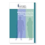 Wellness Recovery Action Plan for Reentry: Moving Forward from Incarceration