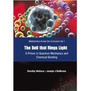 The Bell That Rings Light: A Primer in Quantum Mechanics And Chemical Bonding