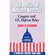 The Politics of National Security Congress and U.S. Defense Policy