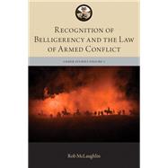 Recognition of Belligerency and the Law of Armed Conflict