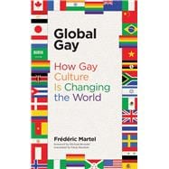 Global Gay How Gay Culture Is Changing the World