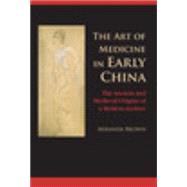 The Art of Medicine in Early China