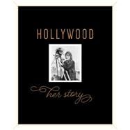 Hollywood Her Story, An Illustrated History of Women and the Movies
