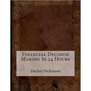 Financial Decision Making in 24 Hours