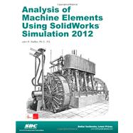 Analysis of Machine Elements Using Solidworks Simulation 2012