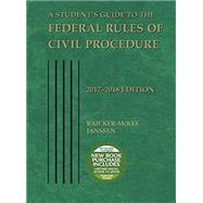 A Student's Guide to the Federal Rules of Civil Procedure 2017-2018