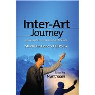 Inter-Art Journey Exploring the Common Grounds of the Arts Studies in Honor of Eli Rozik