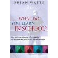 What Do You Learn in School?: An Introduction to Church Based and Home School Teaching Programs