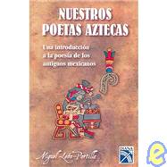Nuestros Poetas Aztecas / Our Aztec Poets
