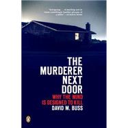 Murderer Next Door : Why the Mind Is Designed to Kill,9780143037057