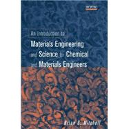 An Introduction to Materials Engineering and Science: For Chemical and Materials Engineers