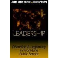 Street-Level Leadership : Discretion and Legitimacy in Front-Line Public Service