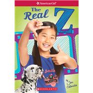 The Real Z (American Girl: Z Yang, Book 1)