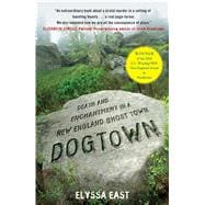 Dogtown Death and Enchantment in a New England Ghost Town