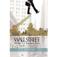 Wall Street: Where the Rainbow Ends: The Story of the Man from Crisfield, Maryland, Who Introduced Stock Charts to Wall Street